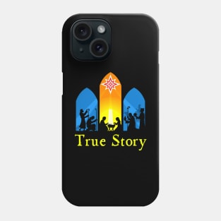 True Story Nativity Phone Case