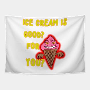 ICE CREAM IS GOOD FOR YOU?  SILLY QUESTION! Tapestry