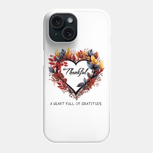 Thankful, A heart full of gratitude - Thanksgiving Phone Case