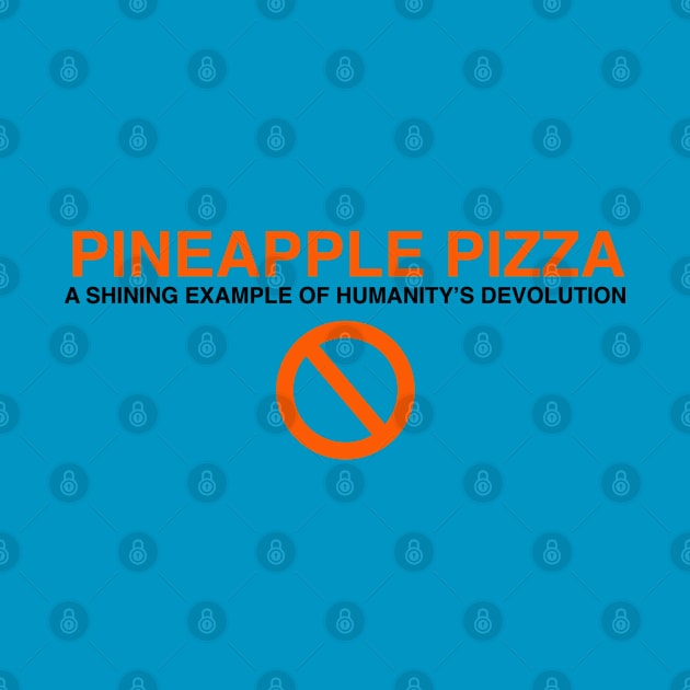 Pineapple pizza: a shining example of humanity's devolution by Blacklinesw9