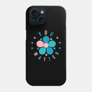 You Matter Phone Case