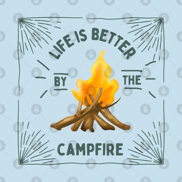 Life is Better by the Campfire by akastardust