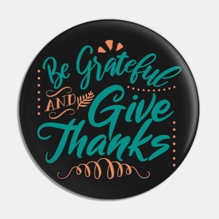 Be Grateful And Give Thanks Pin