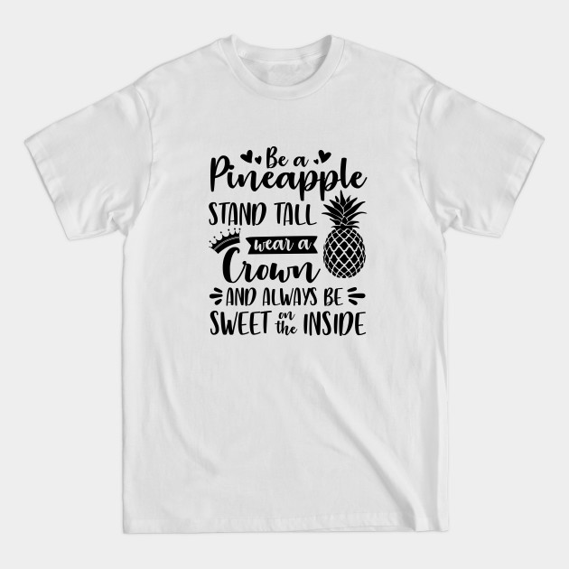 Discover Be a Pineapple - Cute Pineapple - T-Shirt