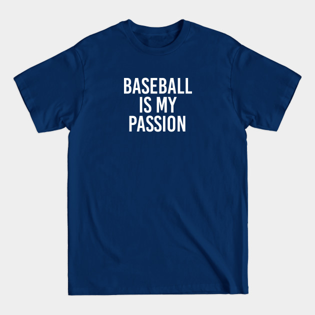 Discover Baseball Fan Gift Baseball Lover Gift Baseball Is My Passion - Baseball Gift - T-Shirt