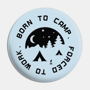 Born to Camp - Forced to Work Pin