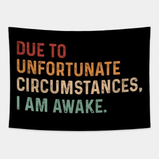 Vintage Due to unfortunate circumstances, I am awake. Funny Tapestry