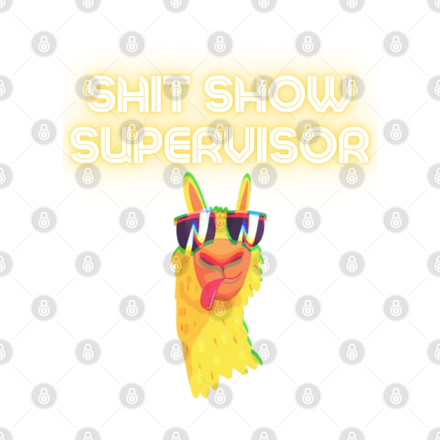 Shit Show Supervisor! by Barts Arts