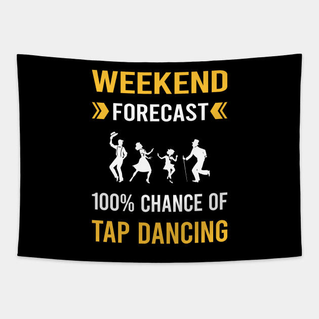 Weekend Forecast Tap Dance Dancing Tapestry by Good Day