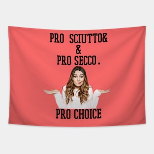 pro sciutto & pro secco. pro choice Tapestry