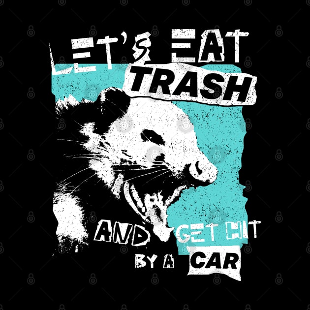 Let's Eat Trash And Get Hit By A Car by deadright