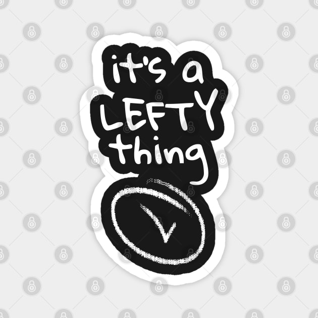 It's a LEFTY thing Magnet by Rusty-Gate98