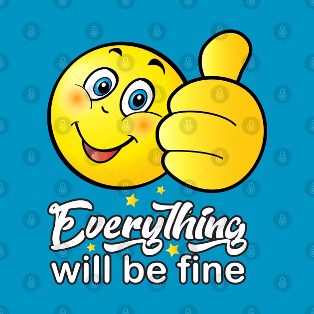 "Everything will be fine" - calligraphy text, ok positive quotes, funny smiley smiling face doing OK hand sign. Cute Smiley by sofiartmedia