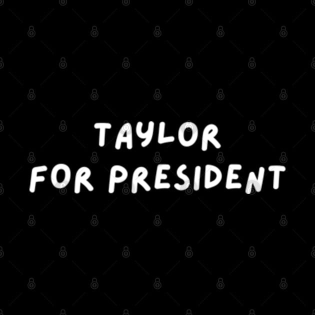 Taylor for President | Taylor Swift Eras Tour Merch by blueduckstuff