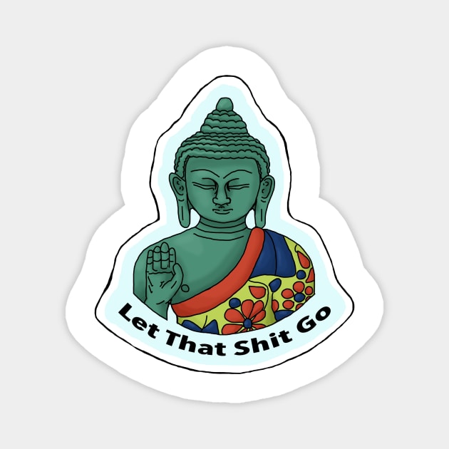 Let That Sh*t Go- Buddha Magnet by CCola-Creations