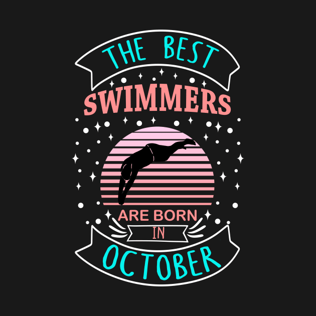 The Best Swimmers Are Born In October by TeeDesignsWorks