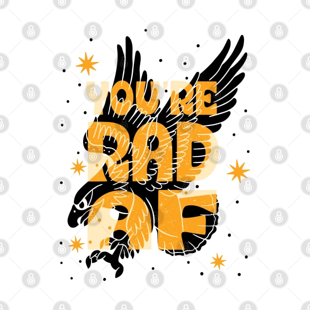 You're Rad AF by Ay Selinita