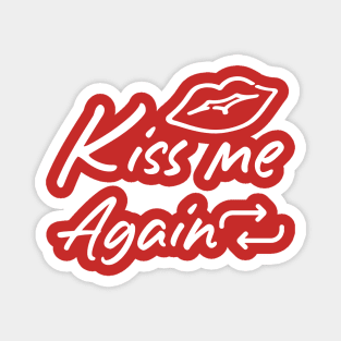 Kiss Me Again Magnet