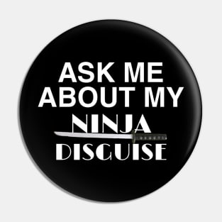 Ask me about my ninja disguise Pin