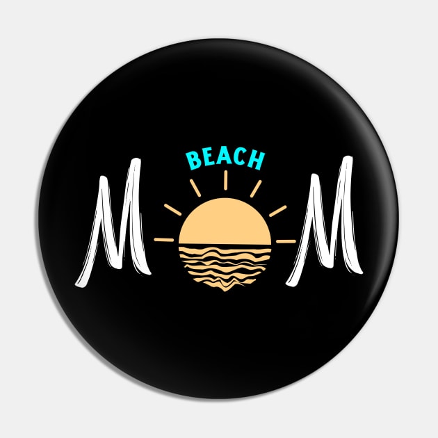 Beach Mom, Funny & Cool Gift for Mothers, Friends, and Girlfriends - Cute & Loving Sports Mom Apparel for Women Pin by Satrok