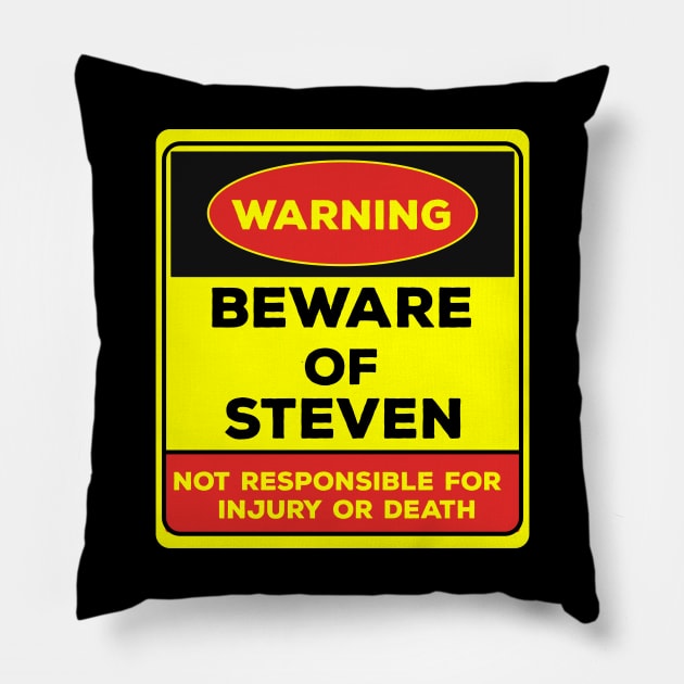 Beware Of Steven/Warning Beware Of Steven Not Responsible For Injury Or Death/gift for Steven Pillow by Abddox-99