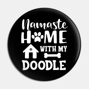 Doodle Dog - Namaste home with my doodle Pin