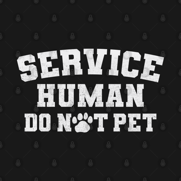 Discover Service Human Do Not Pet Funny - Emotional - T-Shirt