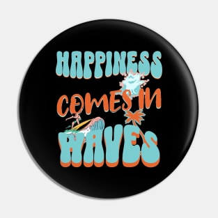 Happiness Comes In Waves, Hello Summer Vintage Funny Surfer Riding Surf Surfing Lover Gifts Pin