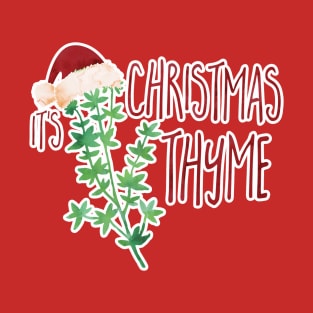 It's Christmas Thyme - punny design T-Shirt