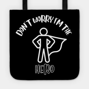 Don't Worry I'm The Hero Tote