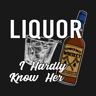 Liquor I Hardly Know Her Lick Her Dad Joke T-Shirt