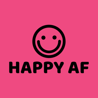 HAPPY AF T-Shirt