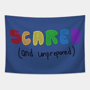 SCARED! AND NOT PREPARED Tapestry