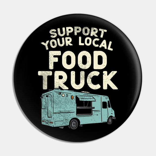 Food Truck, Support Your Local Food Truck Pin by maxdax