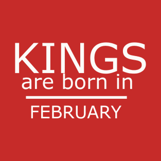 kings are born in february T-Shirt