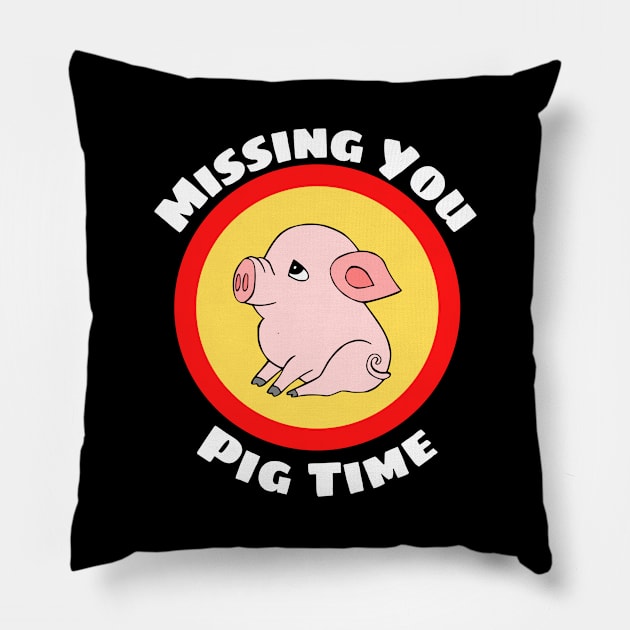 Missing You Pig Time - Pig Pun Pillow by Allthingspunny