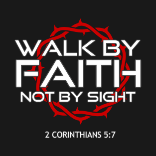 Walk by Faith, Bible Verse Christian Shirt T Shirts, Christian Gifts Store Shop, Christian Clothing Mask Wall Art, Christmas Gift Store Shop T-Shirt