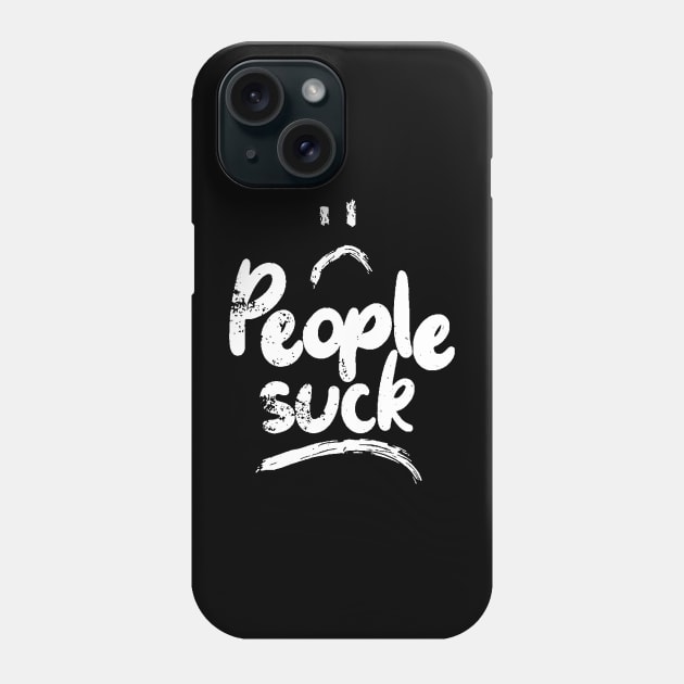 People Suck Phone Case by WhateverTheFuck