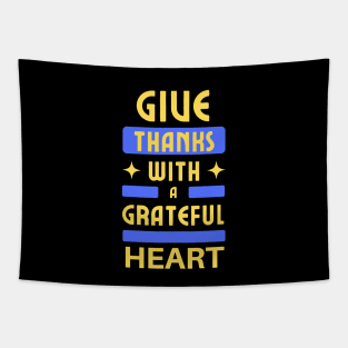 Give Thanks With A Grateful Heart | Christian Typography Tapestry