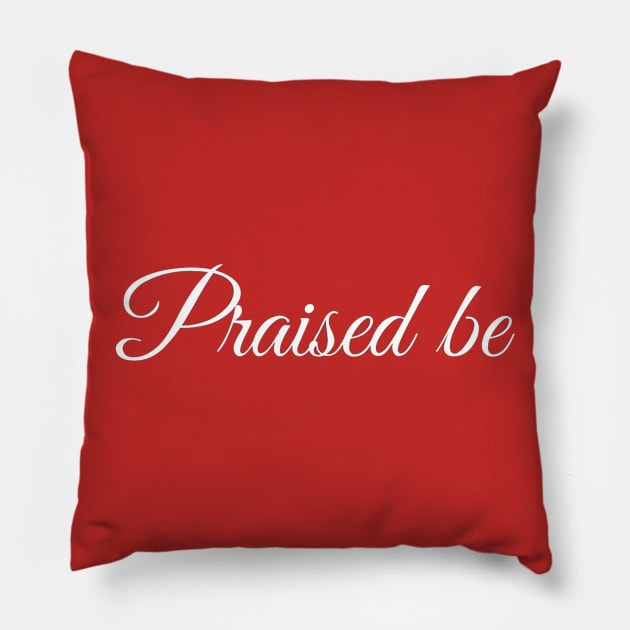 Praised Be Pillow by ChristinaNorth