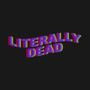 Literally Dead T-Shirt