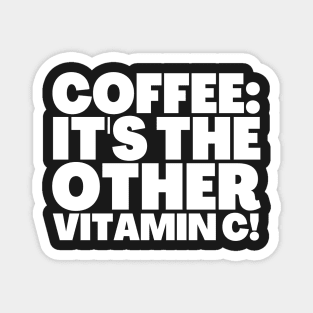 Coffee Funny Quote Coffee The Other Vitamin C Magnet