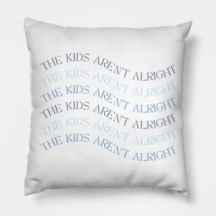 The kids aren't alright - wavy aesthetic text Pillow