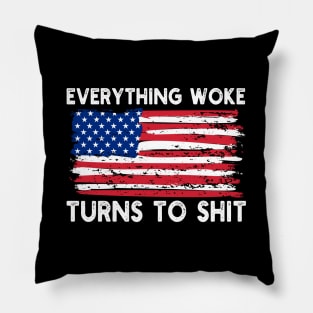 Everything Woke Turns To Shit Pillow