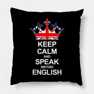 Keep Calm And Speak British English (Great Britain) Pillow