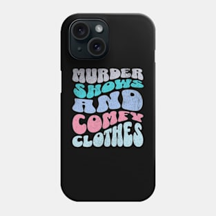 Murder Shows and Comfy Clothes True Crime Lover Phone Case