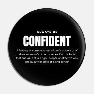 Always be Confident Pin