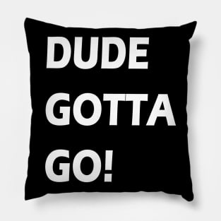 Dude gotta go T-shirt anti tramp 2020 t-shirt "make dude gotta go" t shirt Pillow