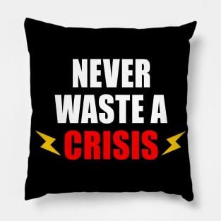 NEVER WASTE A CRISIS SPRUCH CORONA KRISE 2020 VIRUS PANDEMIE Pillow