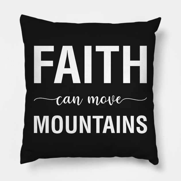 Faith Can Move Mountains Pillow by CityNoir